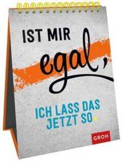 Ist mir egal, ich lass das jetzt so - Aufstellbuch Ist mir egal, ich lass das jetzt so - Aufstellbuch