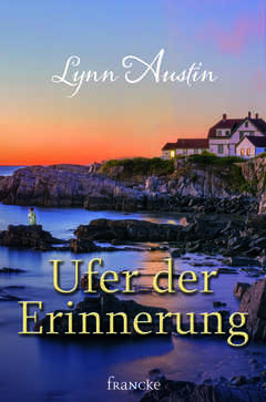 Lynn Austin - Ufer der Erinnerung Ufer der Erinnerung