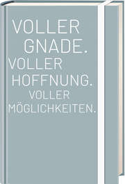 Notizbuch "Voller Gnade. Voller Hoffnung. Voller Möglichkeiten." Notizbuch "Voller Gnade. Voller Hoffnung. Voller Möglichkeiten."