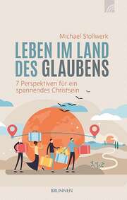 Michael Stollwerk - Leben im Land des Glaubens Leben im Land des Glaubens