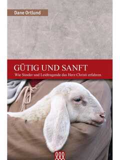 Dane Ortlund - Gütig und Sanft Gütig und Sanft