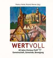 Roland Werner - Markus Heide - Wertvoll - 40 Jahre Christus-Treff Wertvoll - 40 Jahre Christus-Treff