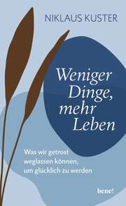 Niklaus Kuster - Weniger Dinge, mehr Leben Weniger Dinge, mehr Leben