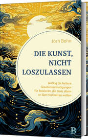 Jörn Bohn - Die Kunst, nicht loszulassen Die Kunst, nicht loszulassen