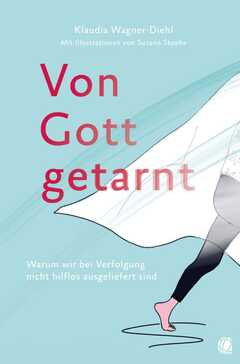 Klaudia Wagner-Diehl - Susann Stoebe - Von Gott getarnt Von Gott getarnt