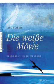 Lena Klassen - Die weiße Möwe Die weiße Möwe