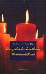 David Jaffin - Das jüdisch-christliche Weihnachtsbuch Das jüdisch-christliche Weihnachtsbuch