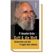 Anselm Grün - Gott & die Welt Gott & die Welt