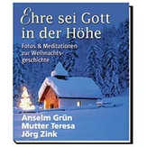 Anselm Grün - Ehre sei Gott in der Höhe Ehre sei Gott in der Höhe