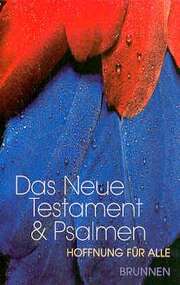 Hoffnung für alle - Das Neue Testament & Psalmen Hoffnung für alle - Das Neue Testament & Psalmen