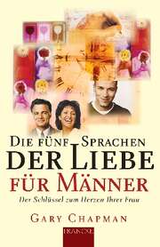 Gary Chapman - Ingo Rothkirch - Die fünf Sprachen der Liebe für Männer Die fünf Sprachen der Liebe für Männer