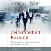 Martin Grabe - Rainer Böhm - Zeitkrankheit Burnout - Hörbuch Zeitkrankheit Burnout - Hörbuch