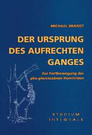 Michael Brandt - Der Ursprung des aufrechten Ganges Der Ursprung des aufrechten Ganges