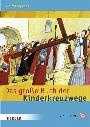 Wolfgang Gies - Das große Buch der Kinderkreuzwege Das große Buch der Kinderkreuzwege