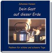 Johannes Hansen - Dein Gast auf dieser Erde - Sonderausgabe Dein Gast auf dieser Erde - Sonderausgabe