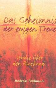 Andreas Pohlmann - Hildegard Schneider - Das Geheimnis der ewigen Treue Das Geheimnis der ewigen Treue