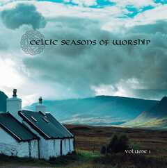 Celtic Seasons Of Worship Vol. 1