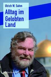 Ulrich W. Sahm - Alltag im Gelobten Land Alltag im Gelobten Land