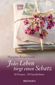 Margitta Rosenbaum - Jedes Leben birgt einen Schatz Jedes Leben birgt einen Schatz