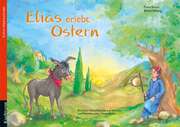 Katia Simon - Bärbel Witzig - Elias erlebt Ostern Elias erlebt Ostern