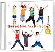 KiSi-KIDS - CD: Stark und leise - Kids feiern Jesus! CD: Stark und leise - Kids feiern Jesus!