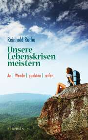Reinhold Ruthe - Unsere Lebenskrisen meistern Unsere Lebenskrisen meistern
