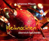 Johannes Pflaum - Weihnachten überreich beschenkt Weihnachten überreich beschenkt