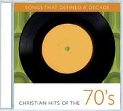 Songs That Defined A Decade: Christian Hits Of The 70's