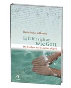 Marie-Sophie Lobkowicz - Es fühlt sich an wie Gott Es fühlt sich an wie Gott