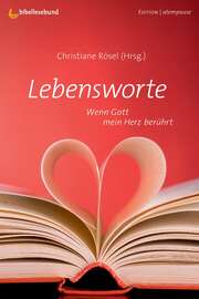 Christiane Rösel - Christiane Rösel - Lebensworte - Wenn Gott mein Herz berührt Lebensworte - Wenn Gott mein Herz berührt
