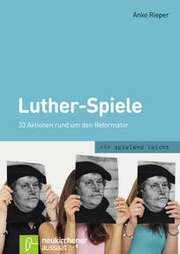 Anke Rieper - Luther-Spiele Luther-Spiele