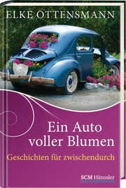 Elke Ottensmann - Ein Auto voller Blumen Ein Auto voller Blumen
