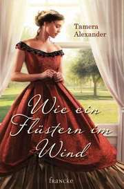 Tamera Alexander - Wie ein Flüstern im Wind Wie ein Flüstern im Wind