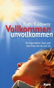Kathi Kaldewey - Vollkommen unvollkommen Vollkommen unvollkommen