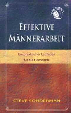 Steve Sonderman - Effektive Männerarbeit Effektive Männerarbeit