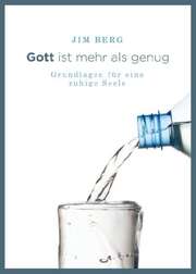 Jim Berg - Gott ist mehr als genug Gott ist mehr als genug