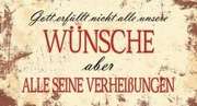Wandschmuckschild - Gott erfüllt nicht alle unsere Wünsche Wandschmuckschild - Gott erfüllt nicht alle unsere Wünsche