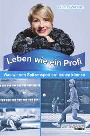 Gudrun Wilhelm - Leben wie ein Profi Leben wie ein Profi