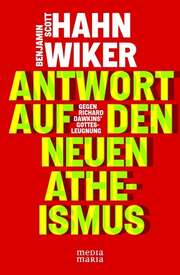 Scott Hahn - Bernhard Heun - Dr. Alwin Letzkus - Benjamin Wiker - Antwort auf den neuen Atheismus Antwort auf den neuen Atheismus