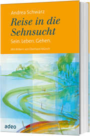 Eberhard Münch - Andrea Schwarz - Reise in die Sehnsucht Reise in die Sehnsucht