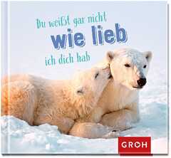 Du weißt gar nicht wie lieb ich dich hab Du weißt gar nicht wie lieb ich dich hab