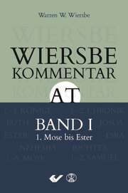 Warren W. Wiersbe - Wiersbe Kommentar zum Alten Testament, Band 1 Wiersbe Kommentar zum Alten Testament, Band 1