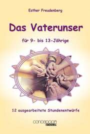 Esther Freudenberg - Das Vaterunser für 9- bis 13-Jährige Das Vaterunser für 9- bis 13-Jährige