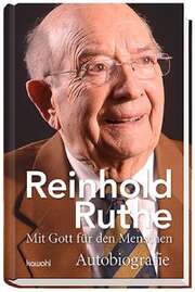Reinhold Ruthe - Reinhold Ruthe: Mit Gott für den Menschen Reinhold Ruthe: Mit Gott für den Menschen