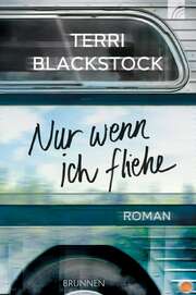 Renate Hübsch - Terri Blackstock - Nur wenn ich fliehe Nur wenn ich fliehe