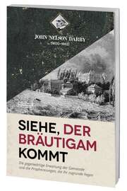 John Nelson Darby - Siehe, der Bräutigam kommt Siehe, der Bräutigam kommt
