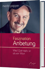 Martin Pepper - Faszination Anbetung Faszination Anbetung