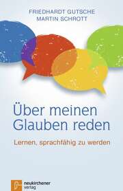 Friedhardt Gutsche - Martin Schrott - Über meinen Glauben reden Über meinen Glauben reden